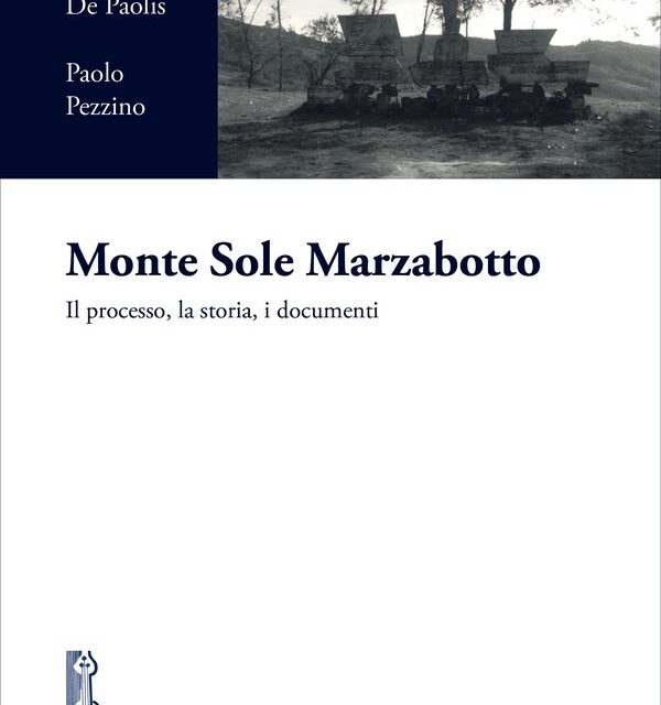 <em>Monte Sole Marzabotto. Il processo, la storia, i documenti</em>, di Marco De Paolis e Paolo Pezzino